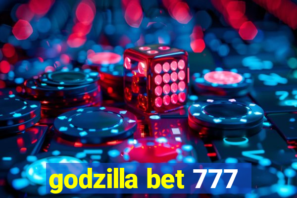 godzilla bet 777